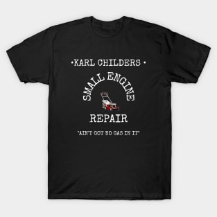 KARL CHILDERS SMALL ENGINE REPAIR T-Shirt